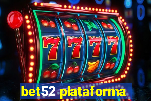 bet52 plataforma